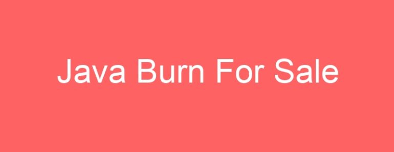 Java Burn For Sale