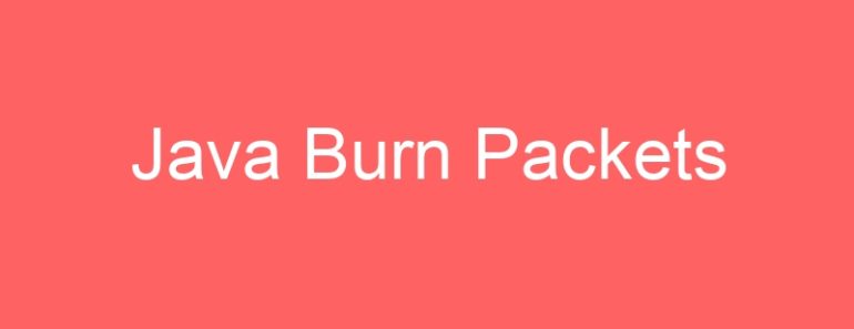 Java Burn Packets