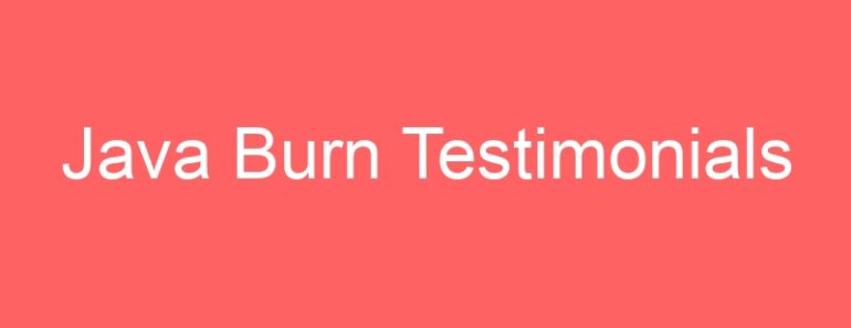 Java Burn Testimonials