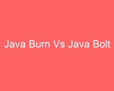 Java Burn Vs Java Bolt