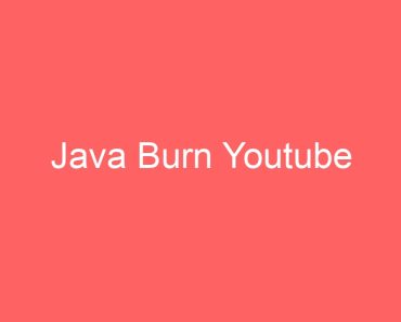 Java Burn Youtube