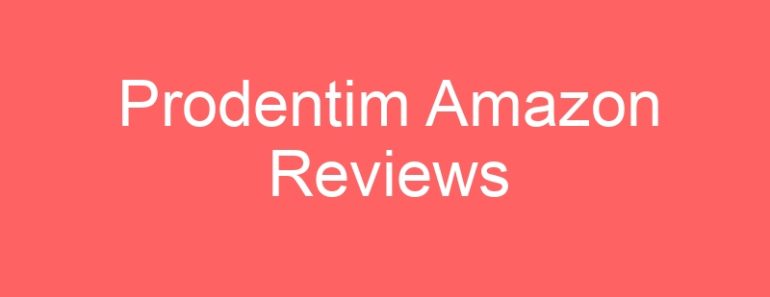 Prodentim Amazon Reviews