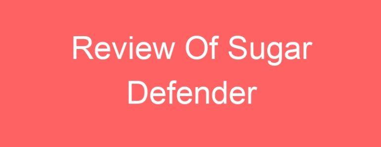 Review Of Sugar Defender