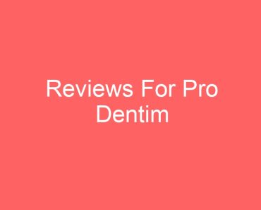 Reviews For Pro Dentim