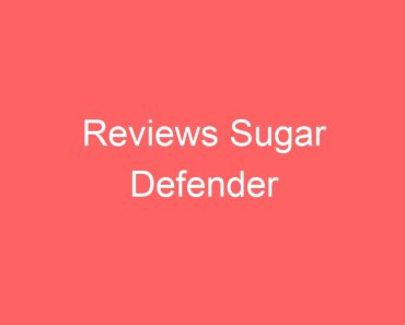 Reviews Sugar Defender