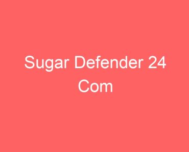 Sugar Defender 24 Com