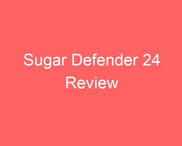 Sugar Defender 24 Review